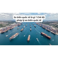 Eo biển quốc tế là gì ? Chế độ pháp lý eo biển quốc tế 