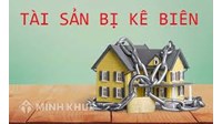 Kê biên tài sản là gì? Đối tượng, thẩm quyền ra quyết định kê biên tài sản