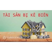 Kê biên tài sản là gì? Đối tượng, thẩm quyền ra quyết định kê biên tài sản