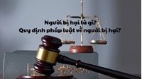 Người bị hại là gì? Quy định pháp luật về người bị hại