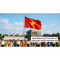 Quốc khánh là gì? Tìm hiểu về ngày Quốc khánh Việt Nam 2/9