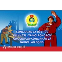Công đoàn là gì? Quy định của pháp luật về công đoàn Việt nam