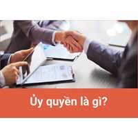Ủy quyền là gì? Ủy quyền được thực hiện dưới hình thức nào?