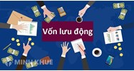Vốn lưu động là gì? Đặc điểm, vai trò và phân loại vốn lưu động