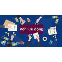 Vốn lưu động là gì? Đặc điểm, vai trò và phân loại vốn lưu động