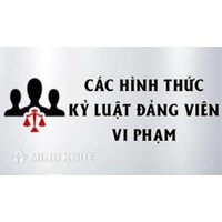 Các hình thức xử lý kỷ luật Đảng viên theo quy định hiện nay?
