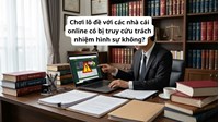 Chơi lô đề với các nhà cái online có bị truy cứu trách nhiệm hình sự không?