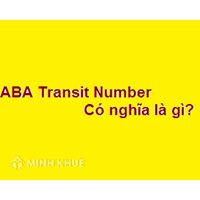 Mã số chuyển ABA (ABA TRANSIT NUMBER) là gì? Số giao dịch ABA là gì?