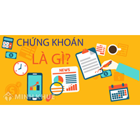 Chứng khoán (Statement) là gì ? Đặc điểm của chứng khoán ? Các loại chứng khoán ?