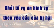 Quy định mới về khởi tố vụ án hình sự theo yêu cầu người bị hại ?