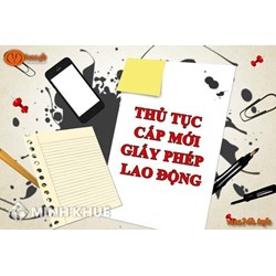 Thủ tục cấp giấy phép lao động cho người nước ngoài làm việc tại Việt Nam