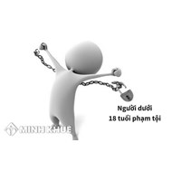Những quy định chung về xử lý hình sự đối với người dưới 18 tuổi phạm tội