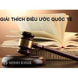 Giải thích điều ước quốc tế là gì? Công ước viên 1969 về giải thích điều ước quốc tế