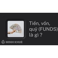 Tiền, vốn, quỹ (FUNDS) là gì ?