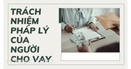 Trách nhiệm pháp lý của người cho vay là gì? Cho ví dụ cụ thể