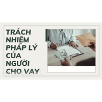 Trách nhiệm pháp lý của người cho vay là gì? Cho ví dụ cụ thể