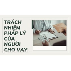 Trách nhiệm pháp lý của người cho vay là gì? Cho ví dụ cụ thể