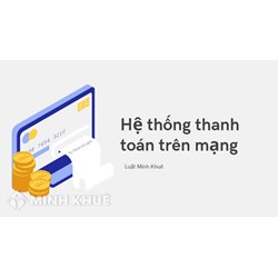 Hệ thống thanh toán trên mạng (INET) là gì? Các hình thức thanh toán điện tử phổ biến hiện nay