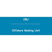 Đơn vị ngân hàng ở nước ngoài (OFFSHORE BANKING UNIT - OBU) là gì ?