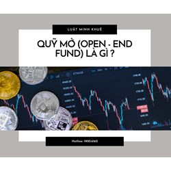 Quỹ mở (OPEN - END FUND) là gì ?