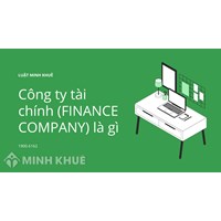 Công ty tài chính (FINANCE COMPANY) là gì ?