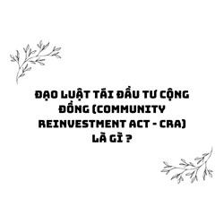 Đạo luật tái đầu tư cộng đồng (CRA) là gì?