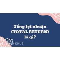 Tổng lợi nhuận (TOTAL RETURN) là gì ?
