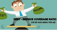 Tỷ lệ trang trải mức trả nợ (DEBT SERVICE COVERAGE RATIO - DSCR) là gì?