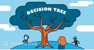 Cây quyết định (DECISION TREE) là gì ? Phân loại và ưu điểm của cây quyết định ?