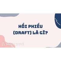 Hối phiếu (DRAFT) là gì ?