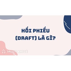 Hối phiếu (DRAFT) là gì ?