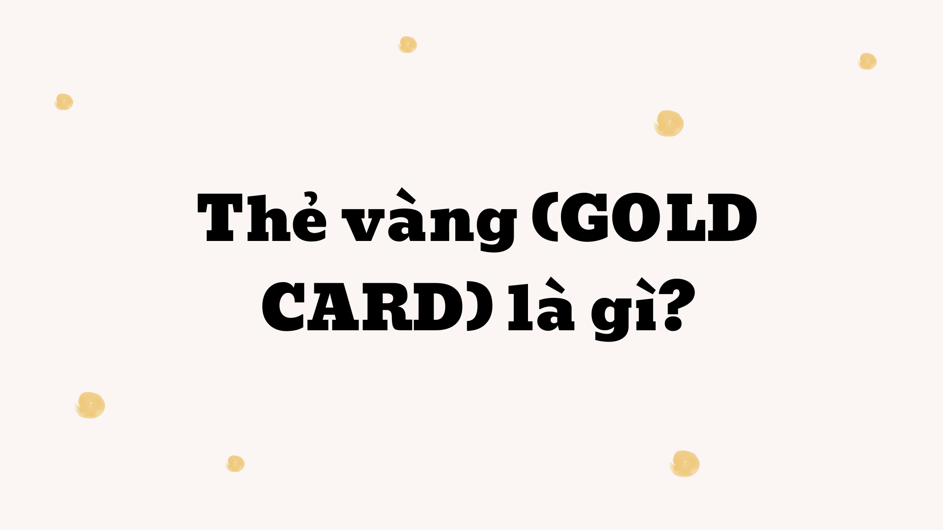 Thẻ vàng (GOLD CARD) là gì