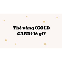 Thẻ vàng (GOLD CARD) là gì ?
