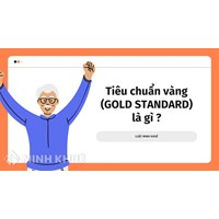 Tiêu chuẩn vàng (GOLD STANDARD) là gì ?