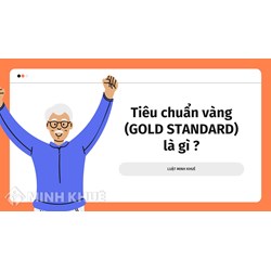 Tiêu chuẩn vàng (GOLD STANDARD) là gì ?