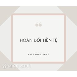 Hoán đổi tiền tệ (CURRENCY SWAP) là gì? Có ưu nhược điểm gì?