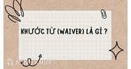 Khước từ (WAIVER) là gì ?