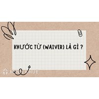 Khước từ (WAIVER) là gì ?