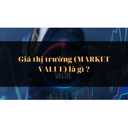 Giá thị trường (MARKET VALUE) là gì ?
