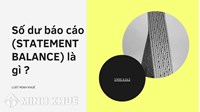 Số dư báo cáo (STATEMENT BALANCE) là gì ?