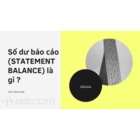 Số dư báo cáo (STATEMENT BALANCE) là gì ?