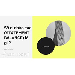 Số dư báo cáo (STATEMENT BALANCE) là gì ?