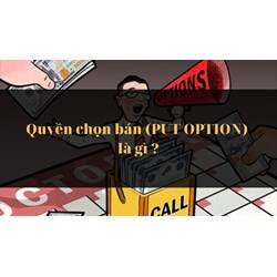 Quyền chọn bán (PUT OPTION) là gì ?