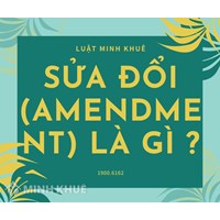 Sửa đổi (AMENDMENT) là gì ?