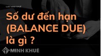 Số dư đến hạn (BALANCE DUE) là gì ?