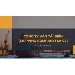 Công ty vận tải biển (Shipping company) là gì ?