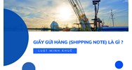 Giấy gửi hàng (Shipping note) là gì ?