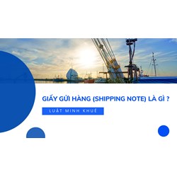 Giấy gửi hàng (Shipping note) là gì ?
