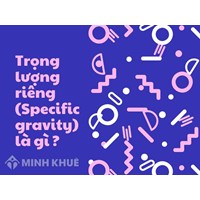 Trọng lượng riêng (Specific gravity) là gì? Đặc trưng & cách tính