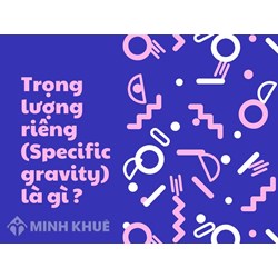 Trọng lượng riêng (Specific gravity) là gì? Đặc trưng & cách tính
